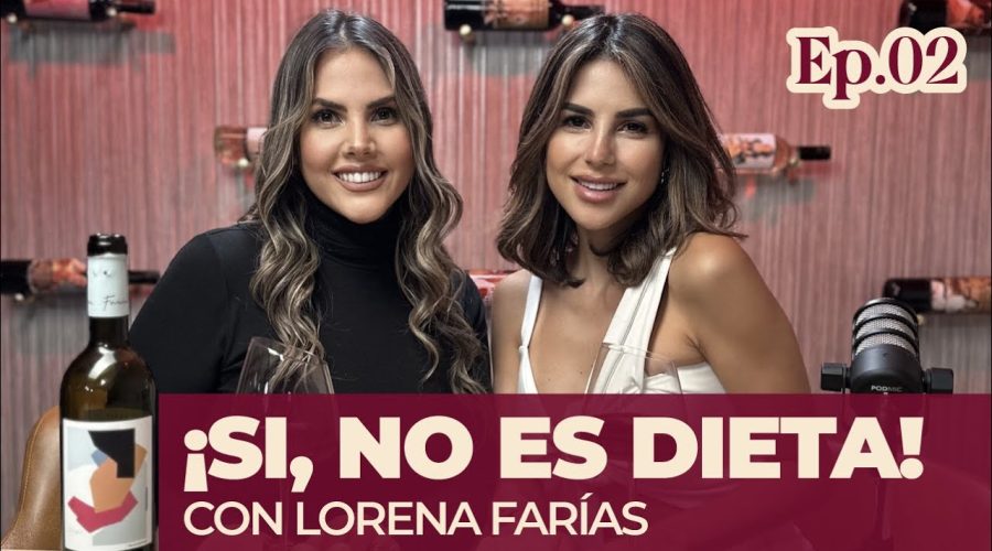 Ep. 2 ¡Sí, No Es Dieta! con Lorena Farias