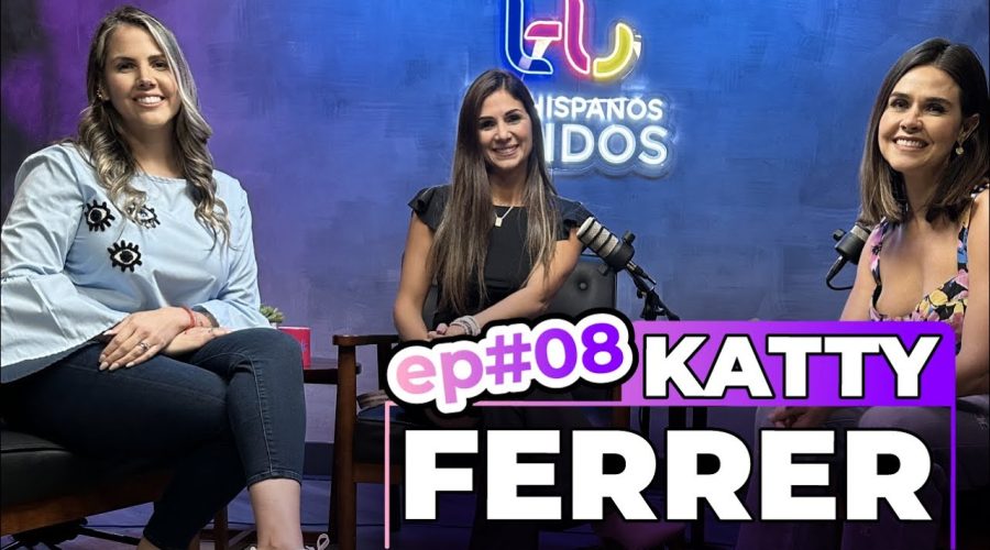 Ep.8 Katy Ferrer – Los Hispanos Unidos podcast