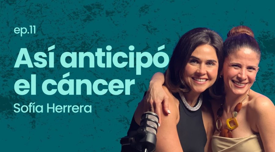 Ep. 11 Soy Sobreviviente del Cáncer. Hablarlo es terapéutico Sofia Herrera