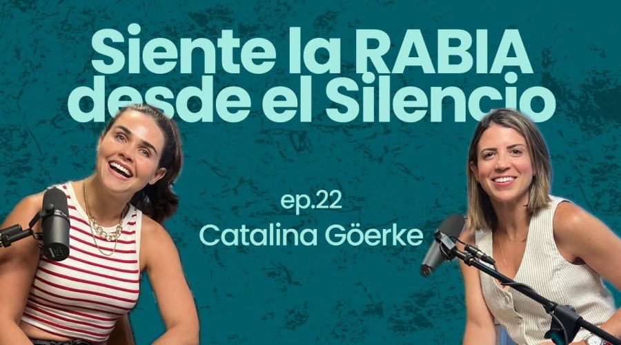 Ep. 22 Manejar la RABIA desde el SILENCIO: Un Camino hacia la Sanación Emocional con Catalina Göerke Frente Al Espejo