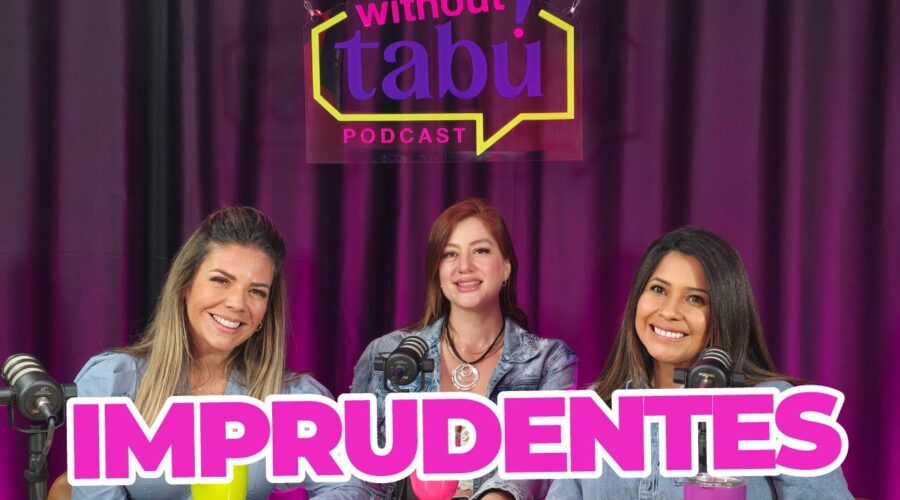 Basta ya de personas imprudentes e inoportunas | WITHOUT TABÚ | T01.E01
